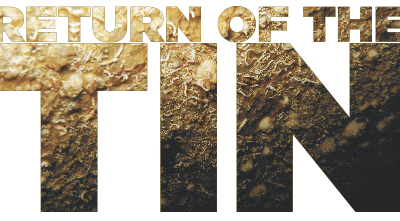 FEATURE: Return of the Tin